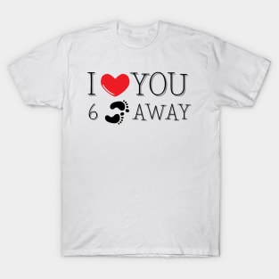 I Love You Six Feet Away T-Shirt